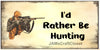 License Vanity Plate Front Plate Clever Funny Custom Plate Car Tag I WOULD RATHER BE HUNTING 4 Sublimation on Metal Gift Idea {{ JAMsCraftCloset }}