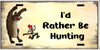 License Vanity Plate Front Plate Clever Funny Custom Plate Car Tag I WOULD RATHER BE HUNTING Sublimation on Metal Gift Idea {{ JAMsCraftCloset }}
