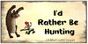 License Vanity Plate Front Plate Clever Funny Custom Plate Car Tag I WOULD RATHER BE HUNTING Sublimation on Metal Gift Idea {{ JAMsCraftCloset }}