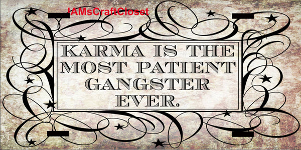 License Vanity Plate Front Plate Clever Funny Custom Plate Car Tag KARMA IS THE MOST PATIENT GANGSTER Sublimation on Metal Gift Idea {{ JAMsCraftCloset }}