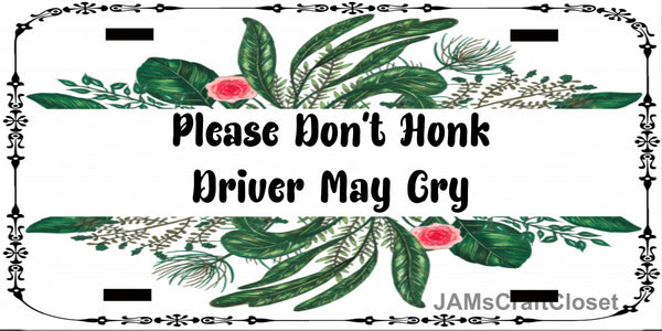 License Vanity Plate Front Plate Clever Funny Custom Plate Car Tag PLEASE DONT HONK Sublimation on Metal Gift Idea {{ JAMsCraftCloset }}