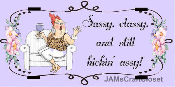 License Vanity Plate Front Plate Clever Funny Custom Plate Car Tag SASSY CLASSY KICKIN ASSY Sublimation on Metal Gift Idea {{ JAMsCraftCloset }}