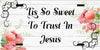 License Vanity Plate Front Plate Clever Funny Custom Plate Car Tag TIS SO SWEET TO TRUST IN JESUS Sublimation on Metal Gift Idea {{ JAMsCraftCloset }}