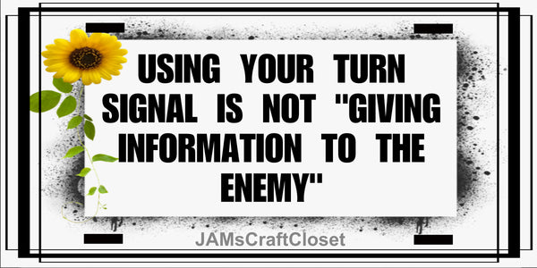 License Vanity Plate Front Plate Clever Funny Custom Plate Car Tag USING YOUR TURN SIGNAL Sublimation on Metal Gift Idea {{ JAMsCraftCloset }}