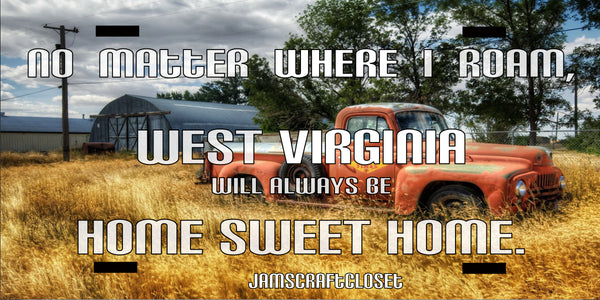 License Vanity Plate Front Plate Clever Funny Custom Plate Car Tag WEST VIRGINIA HOME SWEET HOME Sublimation on Metal Gift Idea {{ JAMsCraftCloset }}
