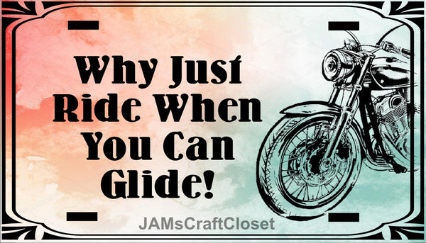 License Plate Motorcycle Vanity Plate Digital Graphic Design Download WHY JUST RIDE WHEN YOU CAN GLIDE SVG-PNG-JPEG Sublimation Crafters Delight {{ JAMsCraftCloset }}