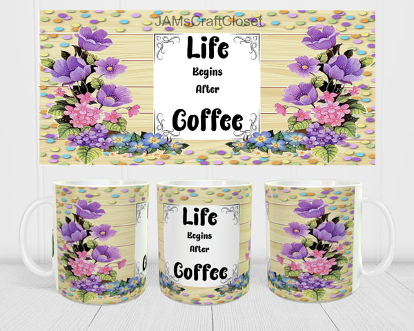 MUG Coffee Full Wrap Digital Graphic Design Download LIFE BEGINS AFTER COFFEE SVG-PNG-JPEG Sublimation Crafters Delight {{ JAMsCraftCloset }}