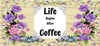 MUG Coffee Full Wrap Digital Graphic Design Download LIFE BEGINS AFTER COFFEE SVG-PNG-JPEG Sublimation Crafters Delight {{ JAMsCraftCloset }}