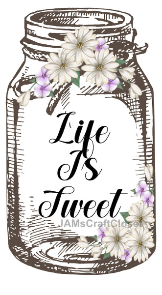 Digital Graphic Design Canning Jar SVG-PNG-JPEG Download Positive Saying Kitchen Decor LIFE IS SWEET Crafters Delight {{ JAMsCraftCloset }}