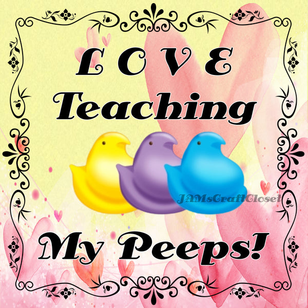 LOVE TEACHING MY PEEPS Digital Graphic Design PNG-JPEG-SVG Download Teacher Easter Crafters Delight {{ JAMsCraftCloset }}