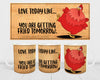 MUG Coffee Full Wrap Sublimation Digital Graphic Design Download LOVE TODAY LIKE YOU ARE GETTING FRIED TOMORROW SVG-PNG Crafters Delight {{ JAMsCraftCloset }}