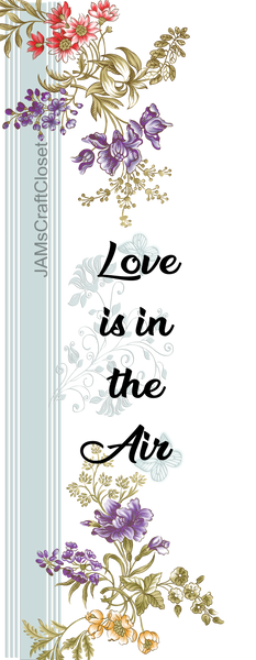 LOVE IS IN THE AIR Digital Graphic SVG-PNG-JPEG Download Positive Saying Love Crafters Delight {{ JAMsCraftCloset }}