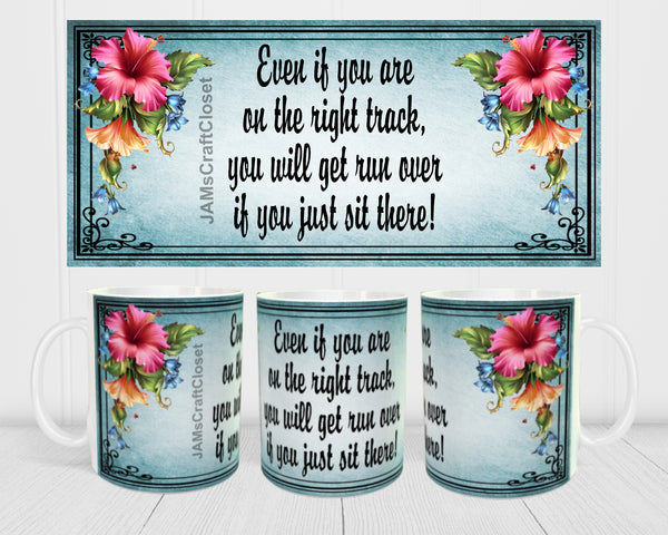 MUG Coffee Full Wrap Sublimation Digital Graphic Design Download EVEN IF YOU ARE ON THE RIGHT TRACK SVG-PNG Crafters Delight {{ JAMsCraftCloset }}