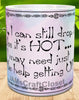 MUG Coffee Full Wrap Sublimation Digital Graphic Design Download I CAN STILL DROP IT LIKE IT IS HOT SVG-PNG Valentine Crafters Delight {{ JAMsCraftCloset }}