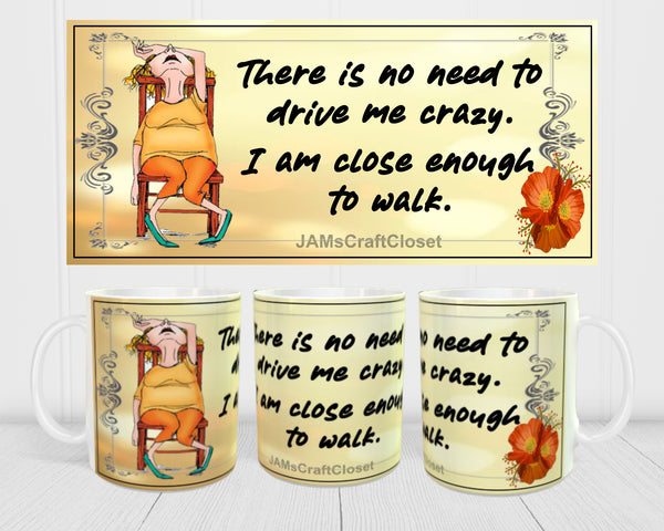 MUG Coffee Full Wrap Sublimation Digital Graphic Design Download NO NEED TO DRIVE ME CRAZY SVG-PNG Crafters Delight {{ JAMsCraftCloset }}