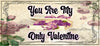 MUG Coffee Full Wrap Sublimation Digital Graphic Design Download YOU ARE MY ONLY VALENTINE SVG-PNG Valentine Crafters Delight {{ JAMsCraftCloset }}