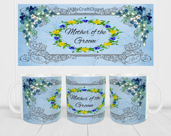 MUG Coffee Full Wrap Sublimation Digital Graphic Design Download MOTHER OF THE GROOM BLUE SVG-PNG-JPEG Wedding Crafters Delight {{ JAMsCraftCloset }}