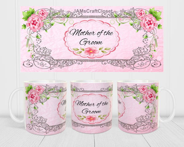MUG Coffee Full Wrap Sublimation Digital Graphic Design Download MOTHER OF THE GROOM PINK SVG-PNG-JPEG Wedding Crafters Delight {{ JAMsCraftCloset }}