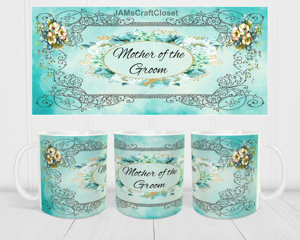 MUG Coffee Full Wrap Sublimation Digital Graphic Design Download MOTHER OF THE GROOM TEAL AQUA SVG-PNG-JPEG Wedding Crafters Delight {{ JAMsCraftCloset }}