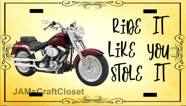 License Plate Motorcycle Digital Graphic Design Download RIDE IT LIKE YOU STOLE IT SVG-PNG-JPEG Sublimation Crafters Delight {{ JAMsCraftCloset }}