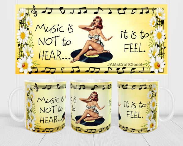 MUG Coffee Full Wrap Sublimation Digital Graphic Design Download MUSIC IS NOT TO HEAR SVG-PNG Music Crafters Delight {{ JAMsCraftCloset }}