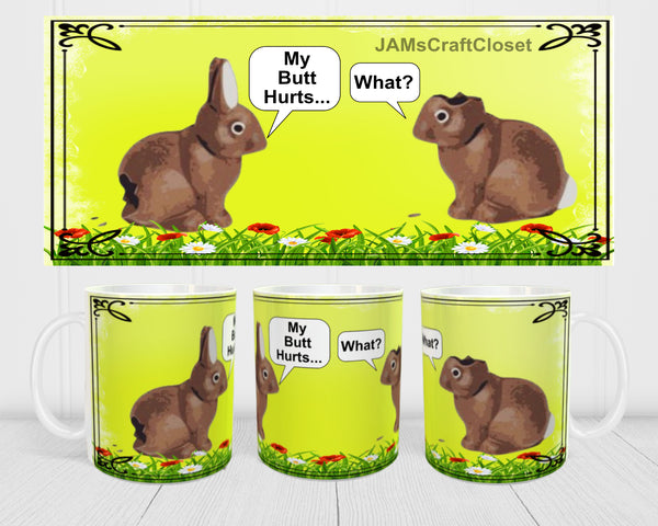 MUG Coffee Full Wrap Sublimation Digital Graphic Design Download MY BUTT HURTS SVG-PNG-JPEG Easter Crafters Delight {{ JAMsCraftCloset }}