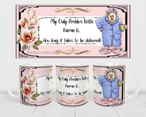 MUG Coffee Full Wrap Sublimation Digital Graphic Design Download MY ONLY PROBLEM WITH KARMA SVG-PNG Crafters Delight {{ JAMsCraftCloset }}
