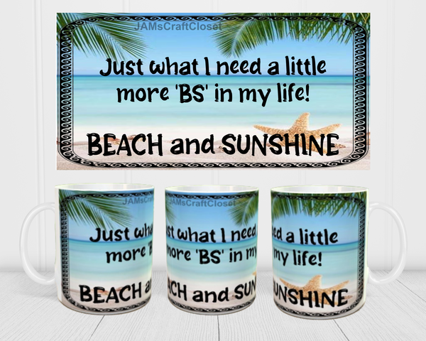 MUG Coffee Full Wrap Sublimation Digital Graphic Design Download NEED MORE BS - BEACH AND SUNSHINE SVG-PNG Crafters Delight {{ JAMsCraftCloset }}