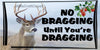 DEER License Plate Digital Graphic Design Download NO BRAGGING UNTIL YOU ARE DRAGGING SVG-PNG Hunters Crafters Delight Sublimation {{ JAMsCraftCloset }}