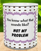 MUG Full Wrap Digital Graphic Design Download NOT MY PROBLEM SVG-PNG-JPEG Sublimation Crafters Delight {{ JAMsCraftCloset }}