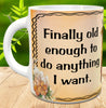MUG Coffee Full Wrap Sublimation Digital Graphic Design Download OLD ENOUGH TO DO ANYTHING I WANT SVG-PNG Crafters Delight {{ JAMsCraftCloset }}