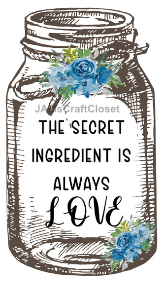 Digital Graphic Design Canning Jar SVG-PNG-JPEG Download Positive Saying Kitchen Decor SECRET INGREDIENT IS ALWAYS LOVE Crafters Delight {{ JAMsCraftCloset }}