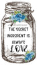Digital Graphic Design Canning Jar SVG-PNG-JPEG Download Positive Saying Kitchen Decor SECRET INGREDIENT IS ALWAYS LOVE Crafters Delight {{ JAMsCraftCloset }}