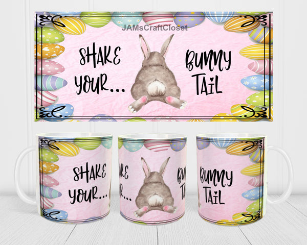 MUG Coffee Full Wrap Sublimation Digital Graphic Design Download SHAKE YOUR BUNNY TAIL SVG-PNG-JPEG Easter Crafters Delight {{ JAMsCraftCloset }}
