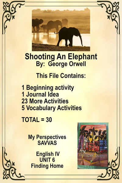 My Perspectives English IV UNIT 6 SHOOTING AN ELEPHANT Teacher Supplemental Resources {{ JAMsCraftCloset }}