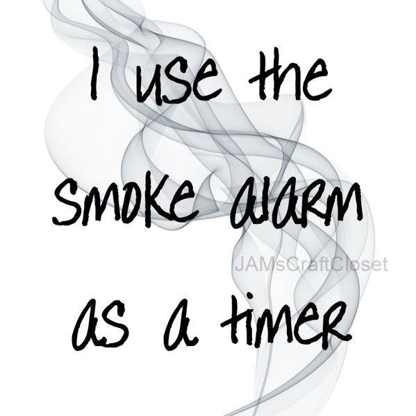 SMOKE ALARM AS TIMER Digital Graphic SVG-PNG-JPEG Download Crafters Delight {{ JAMsCraftCloset }}