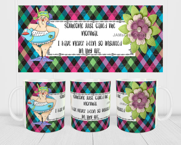 MUG Coffee Full Wrap Sublimation Digital Graphic Design Download SOMEONE JUST CALLED ME NORMAL SVG-PNG Crafters Delight {{ JAMsCraftCloset }}