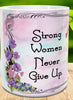 MUG Coffee Full Wrap Sublimation Digital Graphic Design Download STRONG WOMEN NEVER GIVE UP SVG-PNG Crafters Delight {{ JAMsCraftCloset }}