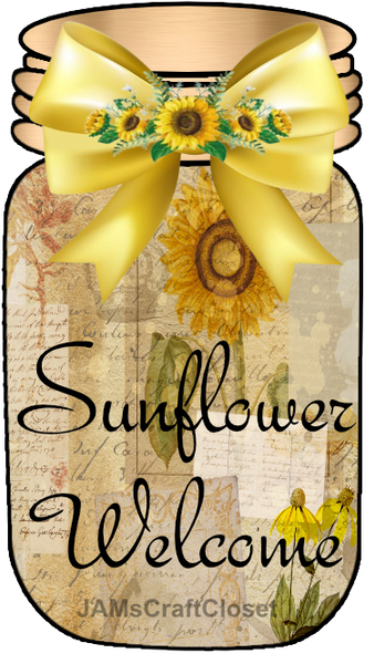 Digital Graphic Design Canning Jar SVG-PNG-JPEG Download Positive Saying Welcome Wall Art SUNFLOWER WELCOME Crafters Delight {{ JAMsCraftCloset }}