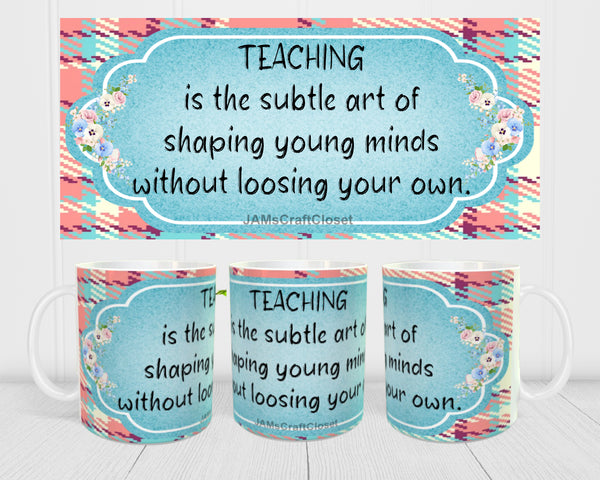 MUG Coffee Full Wrap Sublimation Digital Graphic Design Download TEACHING IS THE SUBTLE ART SVG-PNG Crafters Delight {{ JAMsCraftCloset }}