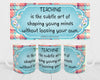 MUG Coffee Full Wrap Sublimation Digital Graphic Design Download TEACHING IS THE SUBTLE ART SVG-PNG Crafters Delight {{ JAMsCraftCloset }}