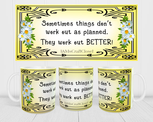 MUG Coffee Full Wrap Sublimation Digital Graphic Design Download THINGS DONT WORK OUT AS PLANNED SVG-PNG Crafters Delight {{ JAMsCraftCloset }}