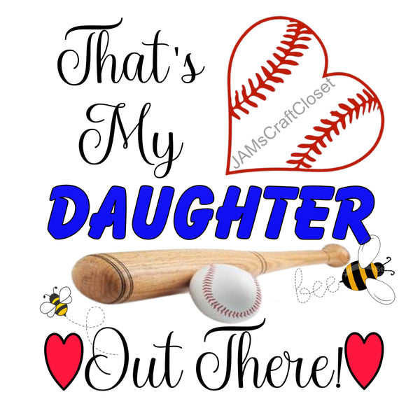 THAT'S MY DAUGHTER OUT THERE Digital Graphic Design PNG-JPEG-SVG Download Baseball Crafters Delight {{ JAMsCraftCloset }}