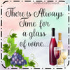 Digital Graphic Design SVG-PNG-JPEG Download Positive Saying Wine Sayings Quotes THERE IS ALWAYS TIME FOR A GLASS OF WINE Crafters Delight {{ JAMsCraftCloset }}