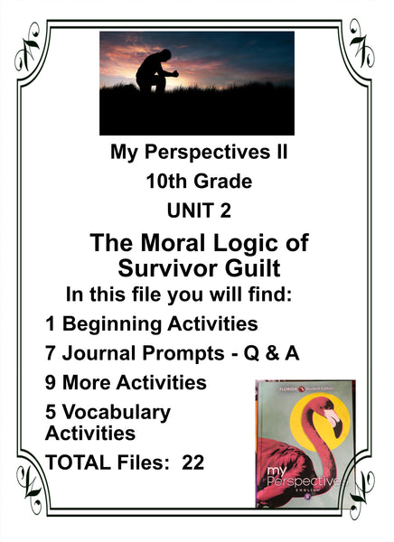 My Perspectives English II 10th Grade UNIT 2 THE MORAL LOGIC OF SURVIVOR GUILT Teacher Resource Lesson Activities {{ JAMsCraftCloset }}