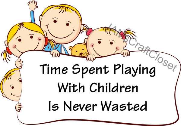 TIME SPENT PLAYING WITH CHILDREN Digital Graphic SVG-PNG-JPEG Download Crafters Delight {{ JAMsCraftCloset }}