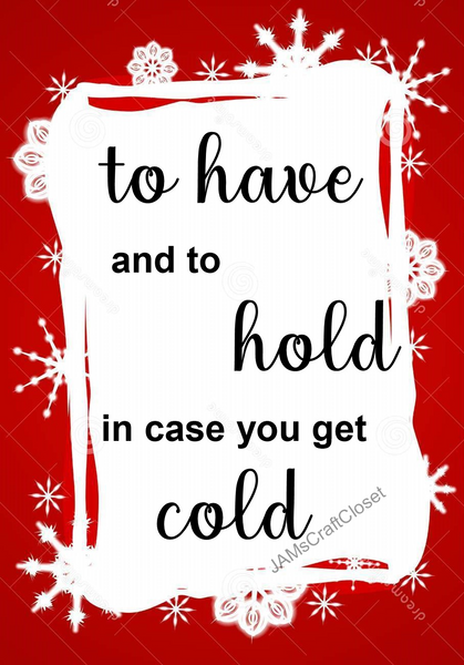 TO HAVE TO HOLD COLD Digital Graphic SVG-PNG-JPEG Download Crafters Delight {{ JAMsCraftCloset }}