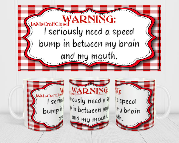 MUG Coffee Full Wrap Sublimation Digital Graphic Design Download WARNING I NEED A SPEED BUMP SVG-PNG Crafters Delight {{ JAMsCraftCloset }}