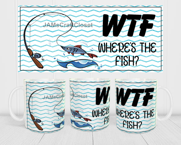 MUG Coffee Full Wrap Sublimation Digital Graphic Design Download WTF WHERES THE FISH SVG-PNG Crafters Delight {{ JAMsCraftCloset }}