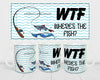 MUG Coffee Full Wrap Sublimation Digital Graphic Design Download WTF WHERES THE FISH SVG-PNG Crafters Delight {{ JAMsCraftCloset }}